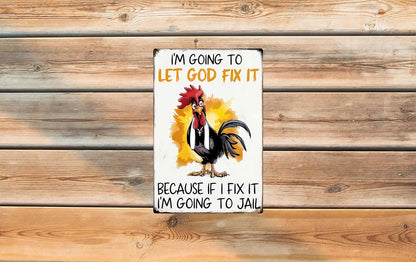 Funny Chicken Gifts Christian God Gifts Chicken I'm Going To Let God Fix It Tin Sign for Home Farm Chicken Coop Farmhouse Kitchen Garden Decor 8x12 in