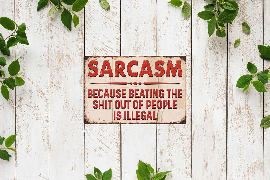 Sarcastic Metal Retro Tin Sign 8x12 in Funny Poster for Outdoor Wall Decor Street Yard Porch Garage Home Cafe Bar Club Farm Garden for Man Cave Store Art Holiday Gift